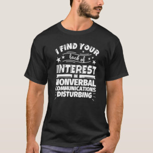 Nichtverbale Kommunikation ohne Interesse T-Shirt
