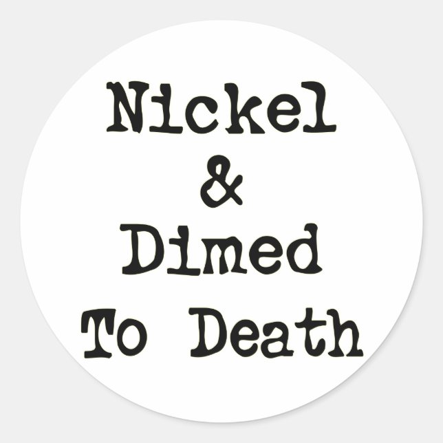 Nickel und Dimed to Death Shopping Slogan Runder Aufkleber (Vorderseite)