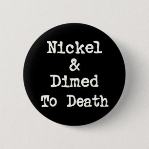 Nickel und Dimed zum Todeseinkaufsslogan Button