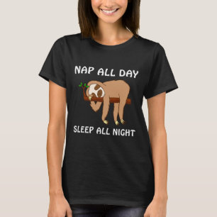 Nickerchen den ganzen Tag schlafen Die ganze Nacht T-Shirt