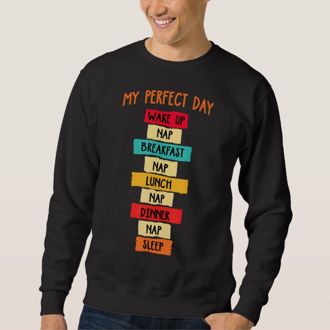 Nickerchen 'my Perfect Day' Power Napping Spaß 1 Sweatshirt (Vorderseite)