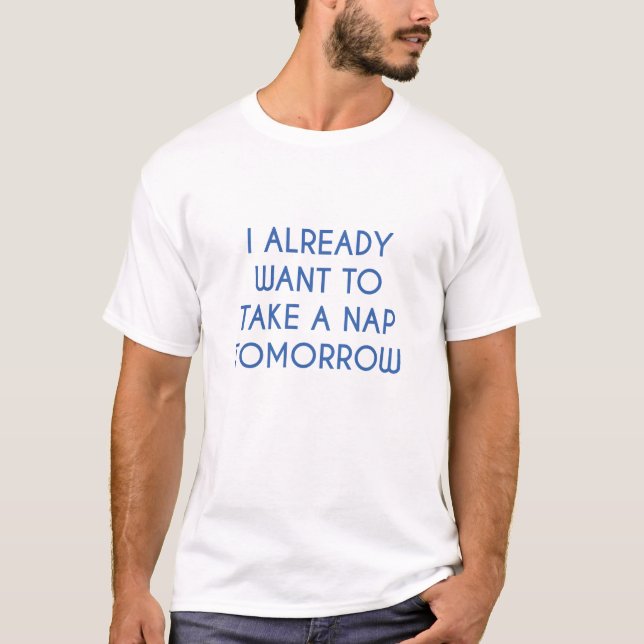 Nickerchen Tomorrow T-Shirt (Vorderseite)