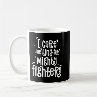 NICU Nurse ICU Neonatal Tiny Mighty Fighty Human Kaffeetasse