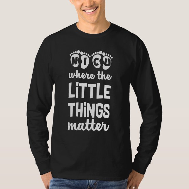 NICU Where Little Things Matter Cute Nicu Nurse Ap T-Shirt (Vorderseite)