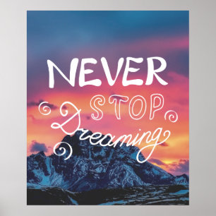 NIE AUFHÖREN, DREAMING-Gebirge Zitat Poster