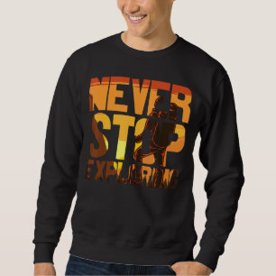 Nie aufhören zu erkunden Wandern im Freien Ca Sweatshirt