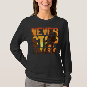 Nie aufhören zu erkunden Wandern im Freien Ca T-Shirt