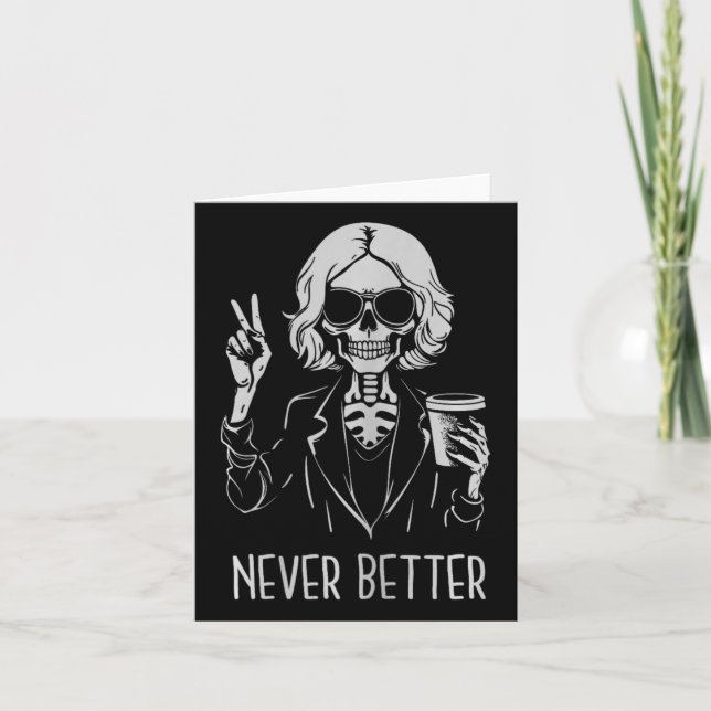 Nie besser Skeleton Drinking Cup Kaffee Hallowee Karte (Vorderseite)