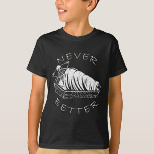 Nie besser Skeleton Funny Skull Lazy Skeleton Ha T-Shirt