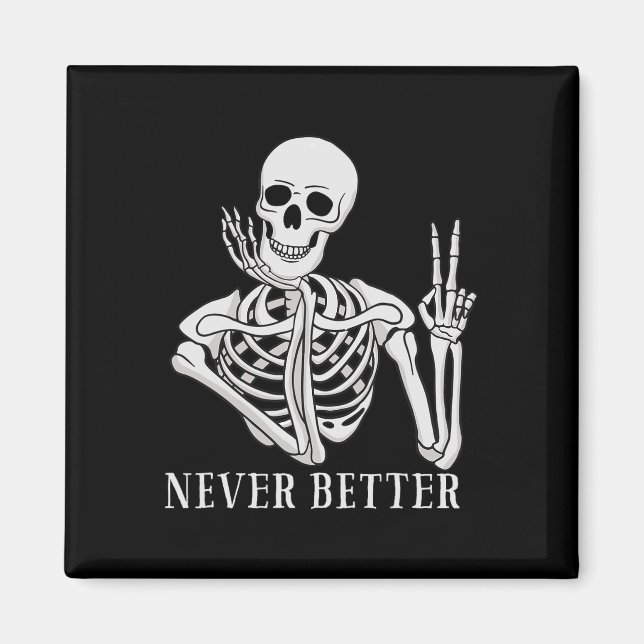 Nie besser Skeleton Spaß Halloween Skull Magnet (Vorne)