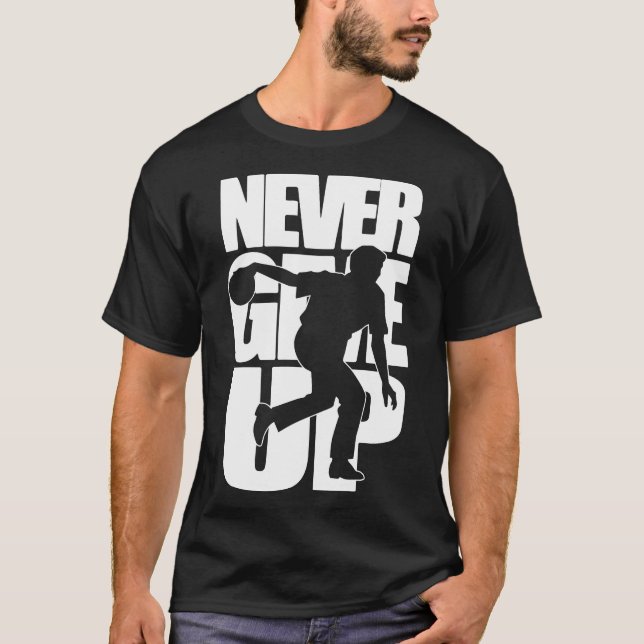 Nie Bowling aufgeben T-Shirt (Vorderseite)