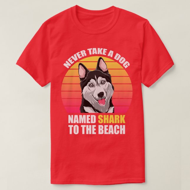 Nie bringen Sie einen Hund namens Hai zum Strand F T-Shirt (Design vorne)