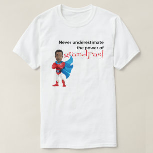 Nie den Power des Grandpas-T - Shirt unterschätze