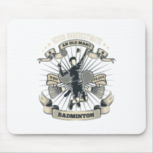 Nie einen alten Mann unterschätzen, der Badminton Mousepad