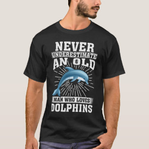 Nie einen alten Mann unterschätzen, der Delphine L T-Shirt