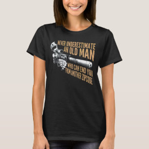 Nie einen alten Mann unterschätzen, der dich beend T-Shirt