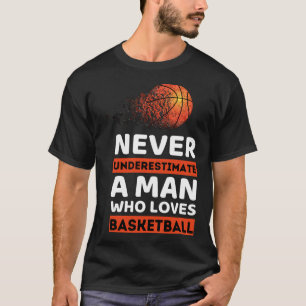 Nie einen Mann unterschätzen, der Basketball Liebe T-Shirt