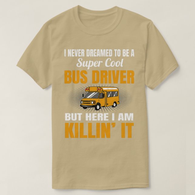 nie geträumt, ein superCooler Busfahrer zu sein T-Shirt (Design vorne)