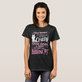 Nie geträumte verrückte Maine-Waschbär-Katzen-Dame T-Shirt