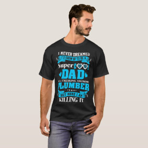 Nie geträumtes super cooles Vater-Klempner-T-Shir T-Shirt
