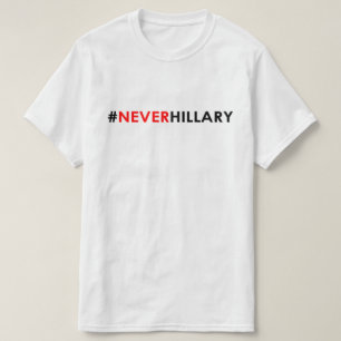 Nie Hillary-T - Shirt #NEVERHILLARY