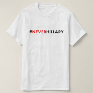 Nie Hillary-T - Shirt #NEVERHILLARY