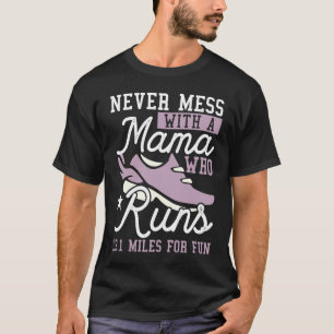 Nie Mess mit einer Mama, die 15 1 km zum Spaß läuf T-Shirt