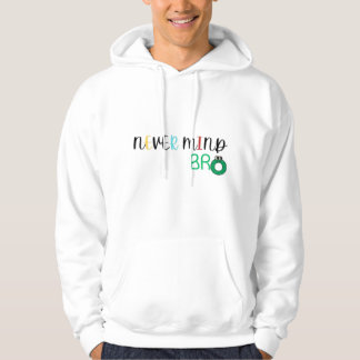 Nie Mind Bro Hoodie
