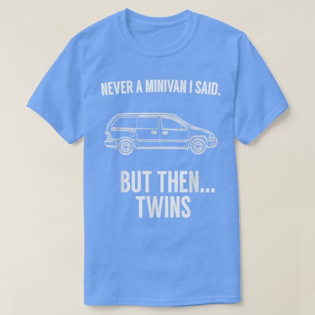 Nie Minivan, aber dann Twins für Zwillingseltern T-Shirt (Design vorne)