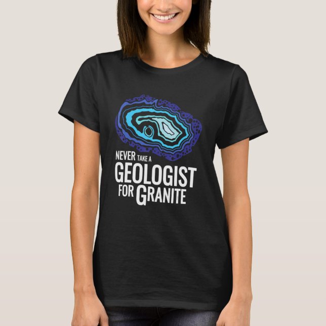Nie nehmen Sie einen Geologen aus Granit Ironic En T-Shirt (Vorderseite)