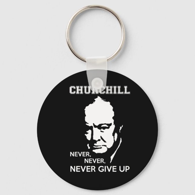 NIE NIE WENN SIE WINSTON CHURCHILL QUOTE AUFGEBEN SCHLÜSSELANHÄNGER (Vorderseite)