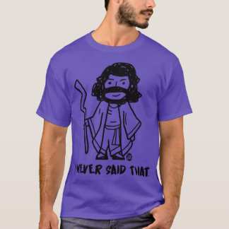 NIE SAGTE, JESUS T-Shirt