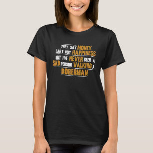 Nie sah man eine traurige Person einen Dobermann a T-Shirt