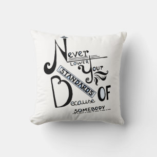 Nie senken Sie Ihre STANDARDS! Kissen