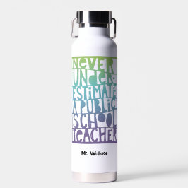 Nie unterschätzen, Lehrer an der öffentlichen Schu Trinkflasche