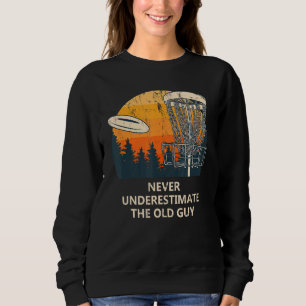 Nie unterschätzen Sie den Old Typ Disk Golf Vater Sweatshirt