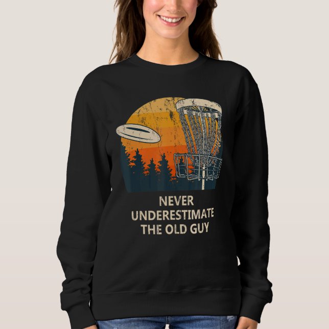 Nie unterschätzen Sie den Old Typ Disk Golf Vater  Sweatshirt (Vorderseite)