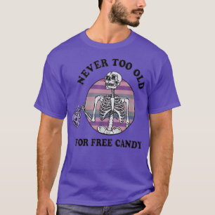 Nie zu alt für gratis Candy Funny Skeleton Hallow T-Shirt