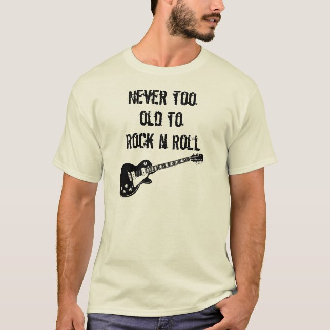 Nie zu alt zum Rock'n'Roll T-Shirt (Vorderseite)