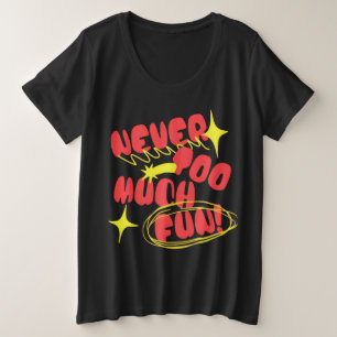 Nie zu viel Spaß Retro-Zitat-T-Shirt Bunt Große Größe T-Shirt