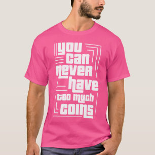 Nie zu viele Münzen Sammeln Numismatiker Geld T-Shirt