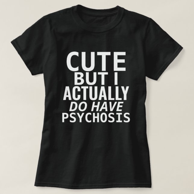NIEDLICH, ABER ICH HABE TATSÄCHLICH PSYCHOSE T-Shirt (Design vorne)