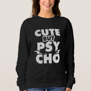 Niedlich aber Psycho Sweatshirt