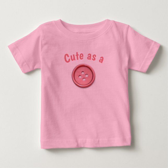 Niedlich als Button Pink Baby T - Shirt (Vorderseite)