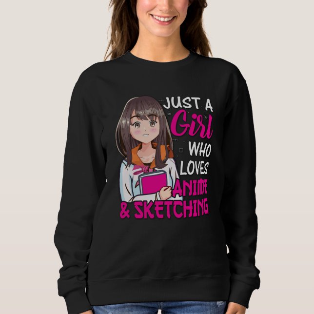 Niedlich Anime Girl | Anime & Sketching Lover Sweatshirt (Vorderseite)