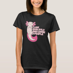 Niedlich Axolotl   Ich mag Axolotls und vielleicht T-Shirt