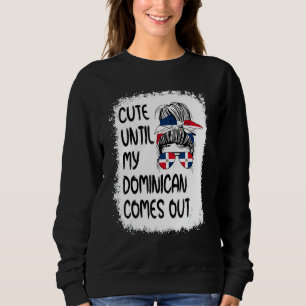 Niedlich, bis mein Dominikaner rauskommt Sweatshirt