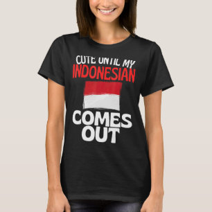 Niedlich, bis mein Indonesier aus Indonesien kommt T-Shirt