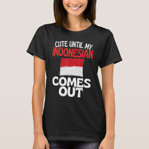 Niedlich, bis mein Indonesier aus Indonesien kommt T-Shirt