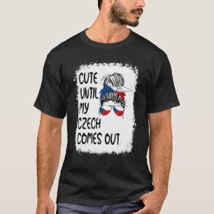 Niedlich, bis mein Tschechisch herauskommt T-Shirt